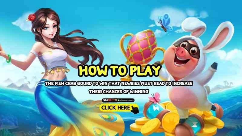 How to play the fish crab gourd